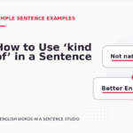 How to Use ‘kind of’ in a Sentence