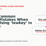 Common Mistakes When Using ‘lowkey’ in a Sentence