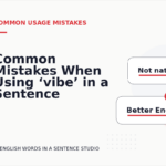 Common Mistakes When Using ‘vibe’ in a Sentence