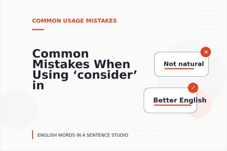 Common Mistakes When Using ‘consider’ in a Sentence