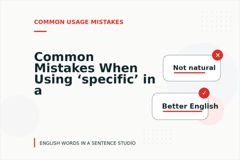 Common Mistakes When Using ‘specific’ in a Sentence Common Mistakes When Using ‘specific’ in a Sentence