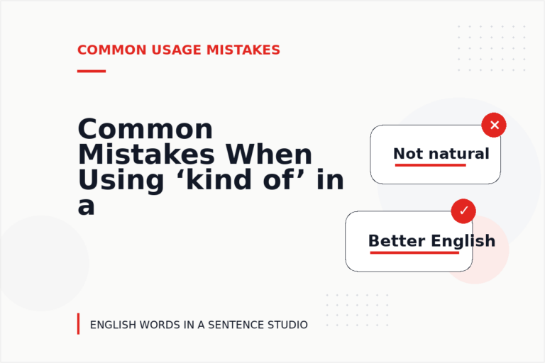 Common Mistakes When Using ‘kind of’ in a Sentence
