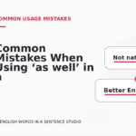 Common Mistakes When Using ‘as well’ in a Sentence