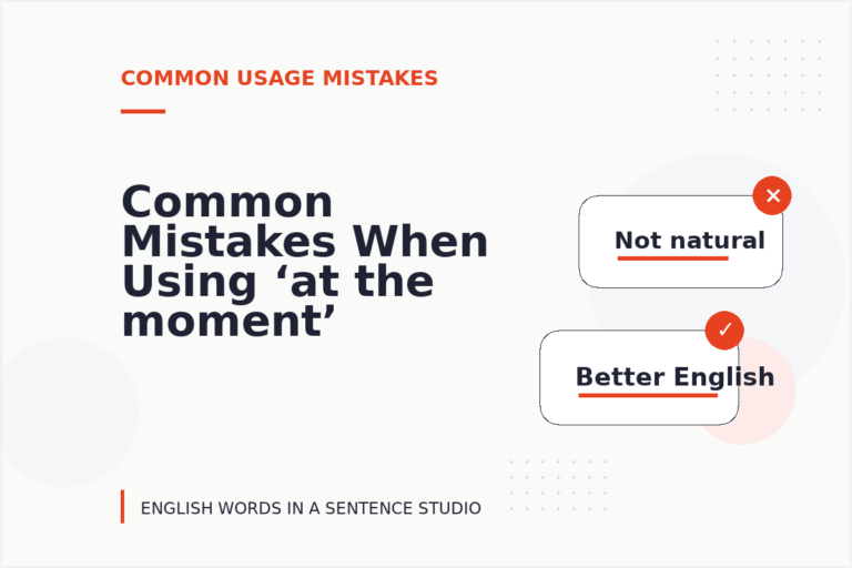Common Mistakes When Using ‘at the moment’ in a Sentence